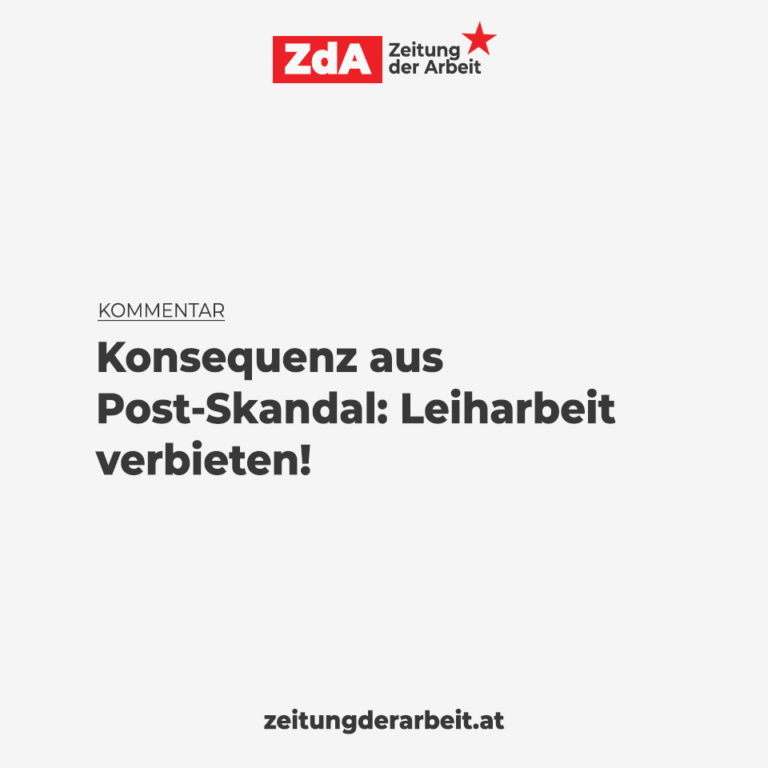 Konsequenz aus Post-Skandal: Leiharbeit verbieten!